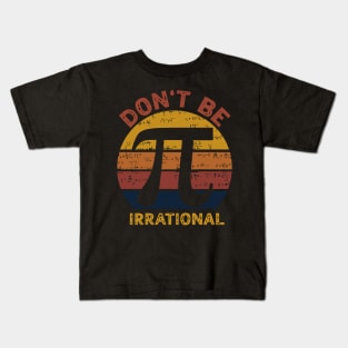 Don't be irrational - pi greco day Kids T-Shirt